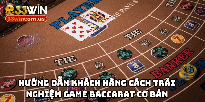 Baccarat 33WIN - Game Đánh Bạc Thưởng Hấp Dẫn Đáng Để Đầu Tư 2 Hướng dẫn khách hàng cách trải nghiệm game Baccarat cơ bản