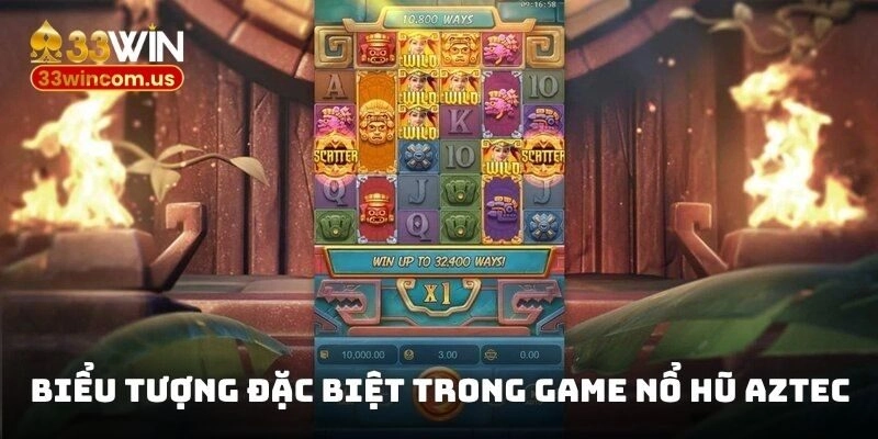 Nổ hũ Aztec 33win - Hé lộ bí kíp phá đảo từ cao thủ 2 Biểu tượng đặc biệt trong game nổ hũ Aztec của 33win