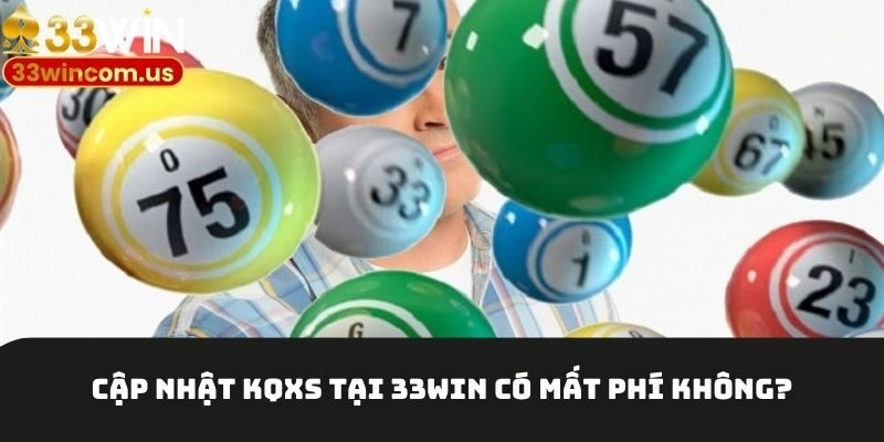 Cập nhật KQXS tại 33win hoàn toàn không mất phí