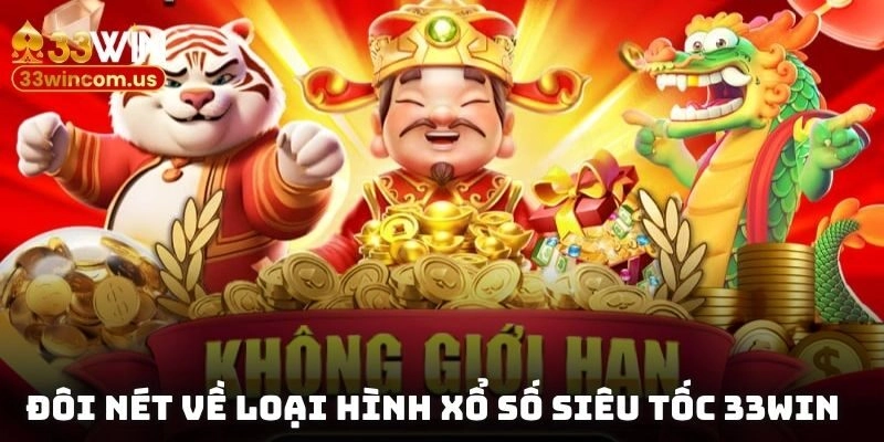 Đôi nét về loại hình xổ số siêu tốc 33win