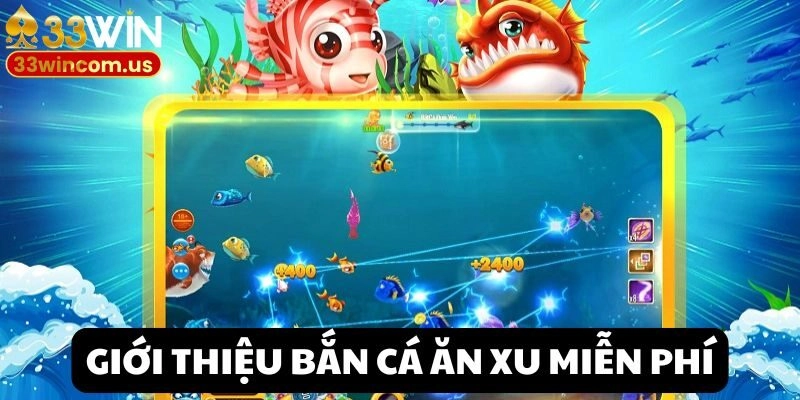Thông tin chi tiết về game bắn cá đổi thưởng miễn phí tại 33win