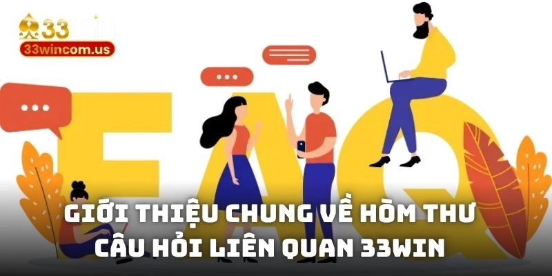 Giới thiệu chung về hòm thư câu hỏi liên quan 33WIN