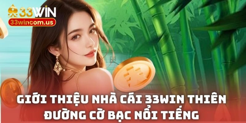 Giới thiệu nhà cái 33WIN thiên đường cờ bạc nổi tiếng