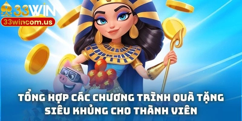 Khuyến Mãi 33WIN - Tổng Hợp Sự Kiện Tặng Quà Siêu Khủng Cho Bạn 2 Tổng hợp các chương trình quà tặng siêu khủng cho thành viên