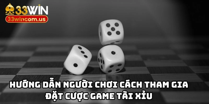 Hướng dẫn người chơi cách tham gia đặt cược game tài xỉu