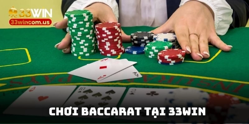 Chơi Baccarat tại 33win thu về lợi nhuận khủng mỗi ngày