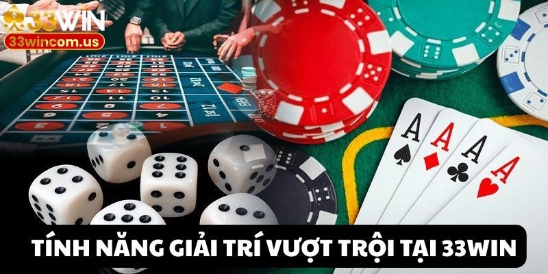 Tận hưởng tính năng giải trí tuyệt hảo khi tham gia Casino trực tuyến 33win