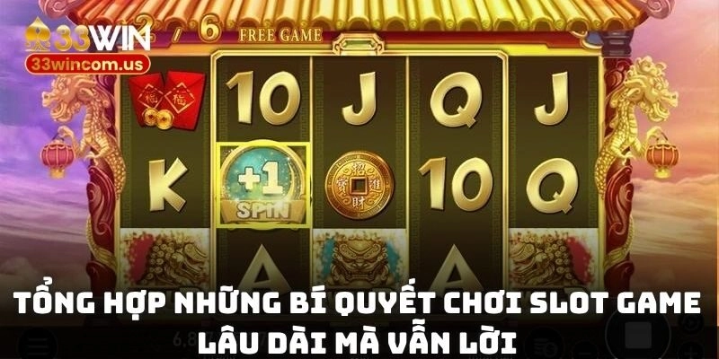 Tổng hợp những bí quyết chơi slot game lâu dài mà vẫn lời