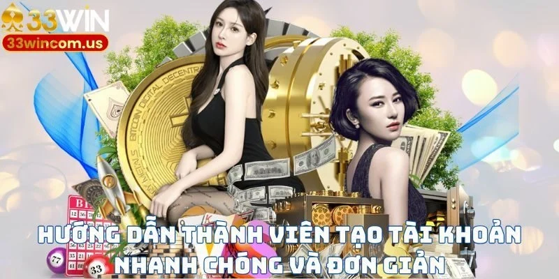 Hướng dẫn thành viên tạo tài khoản nhanh chóng và đơn giản